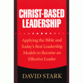 Christ-Based Leadership By David Stark, Gary Wilde 